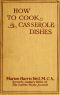 [Gutenberg 61720] • How to Cook in Casserole Dishes